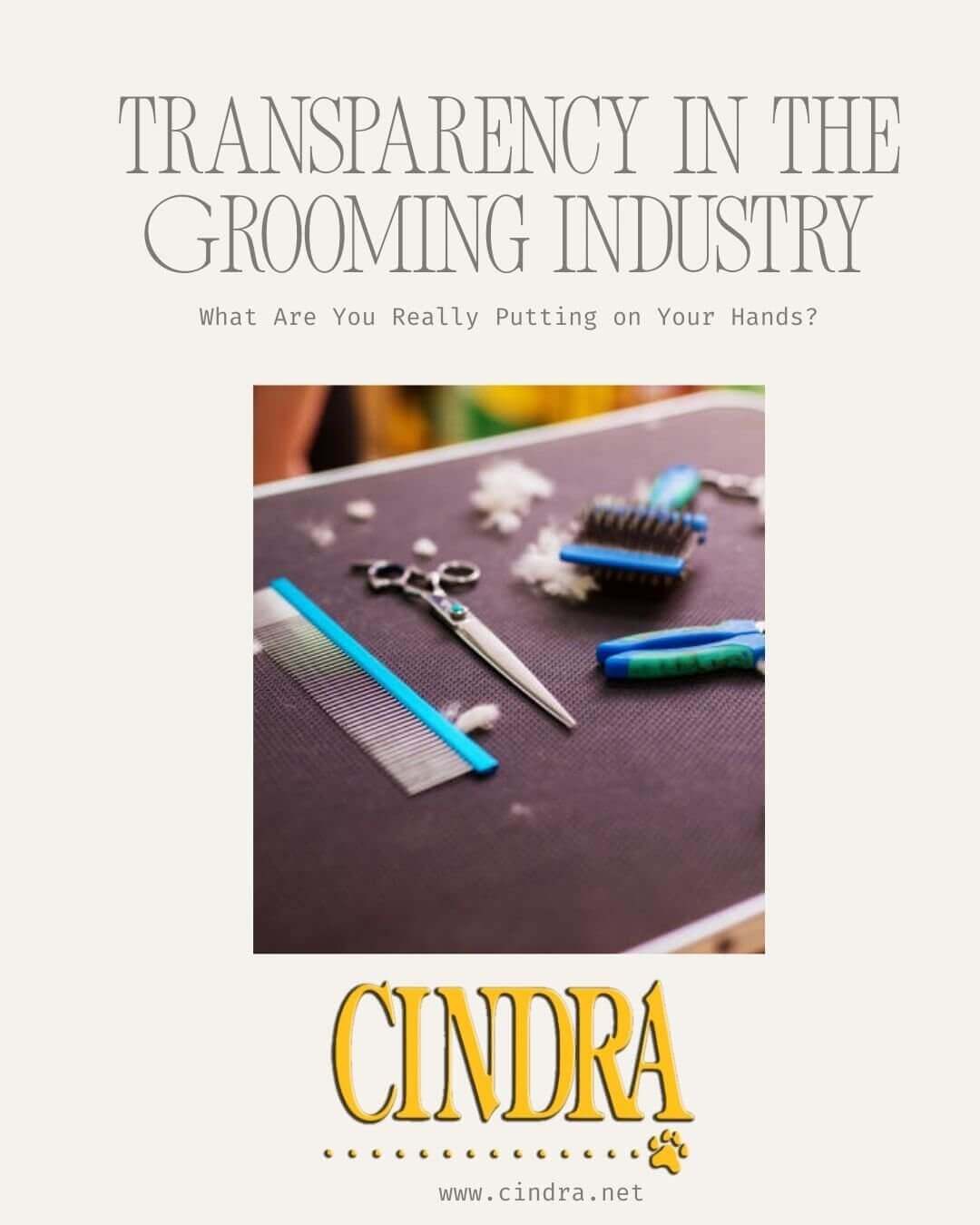 Transparency and the Grooming Industry: What Are You Really Putting on Your Hands? - Cindra Pet Products